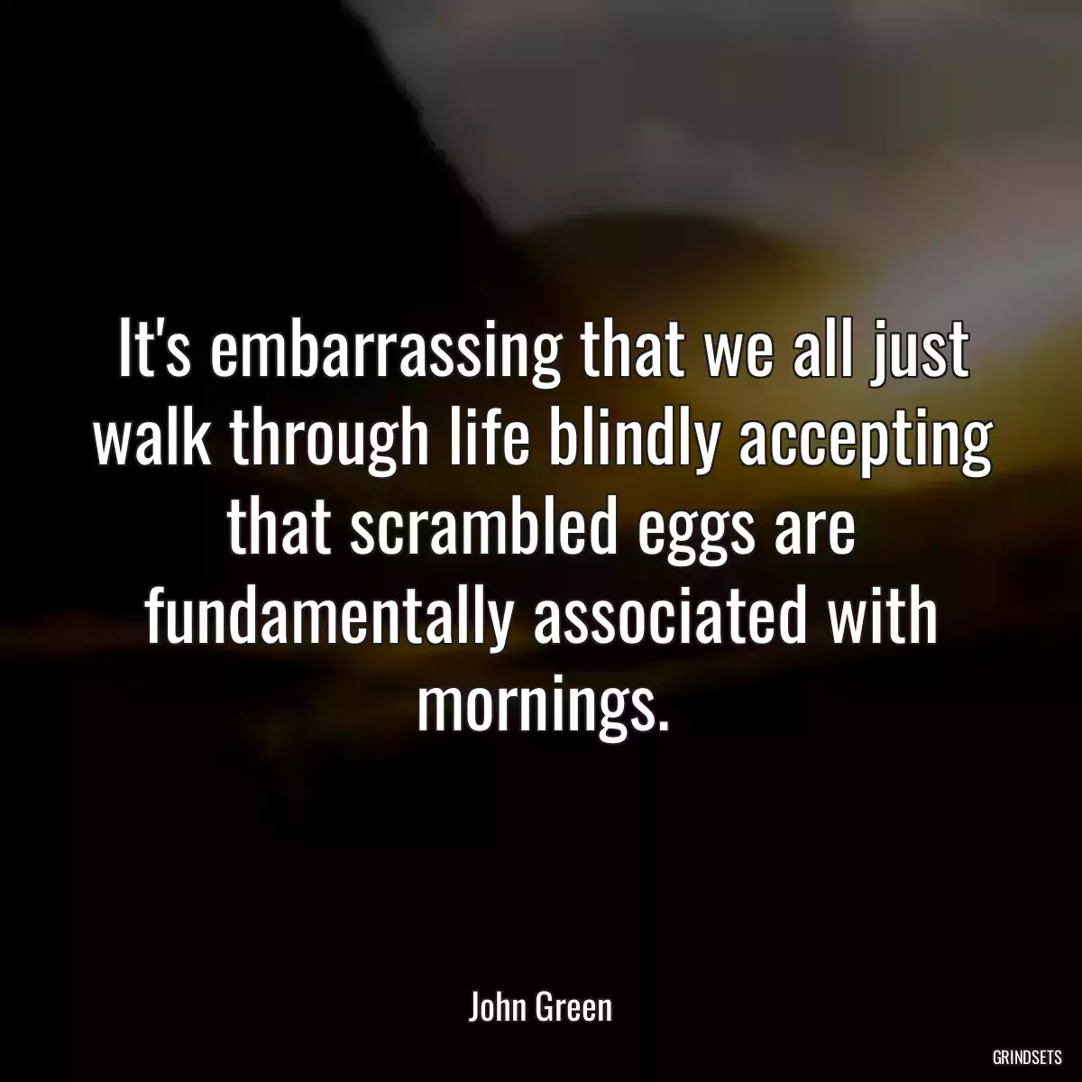 It\'s embarrassing that we all just walk through life blindly accepting that scrambled eggs are fundamentally associated with mornings.