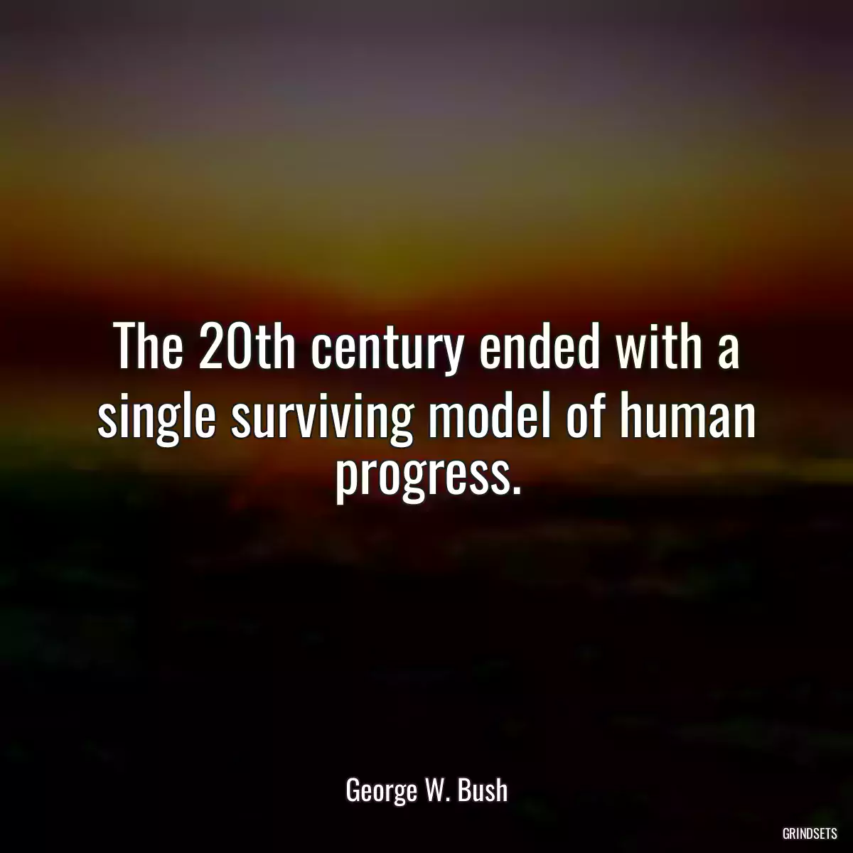 The 20th century ended with a single surviving model of human progress.