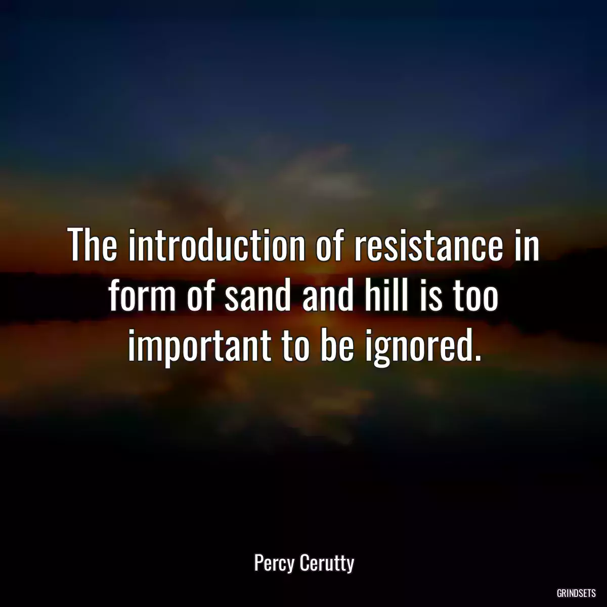 The introduction of resistance in form of sand and hill is too important to be ignored.