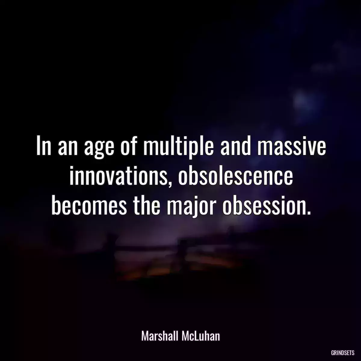 In an age of multiple and massive innovations, obsolescence becomes the major obsession.