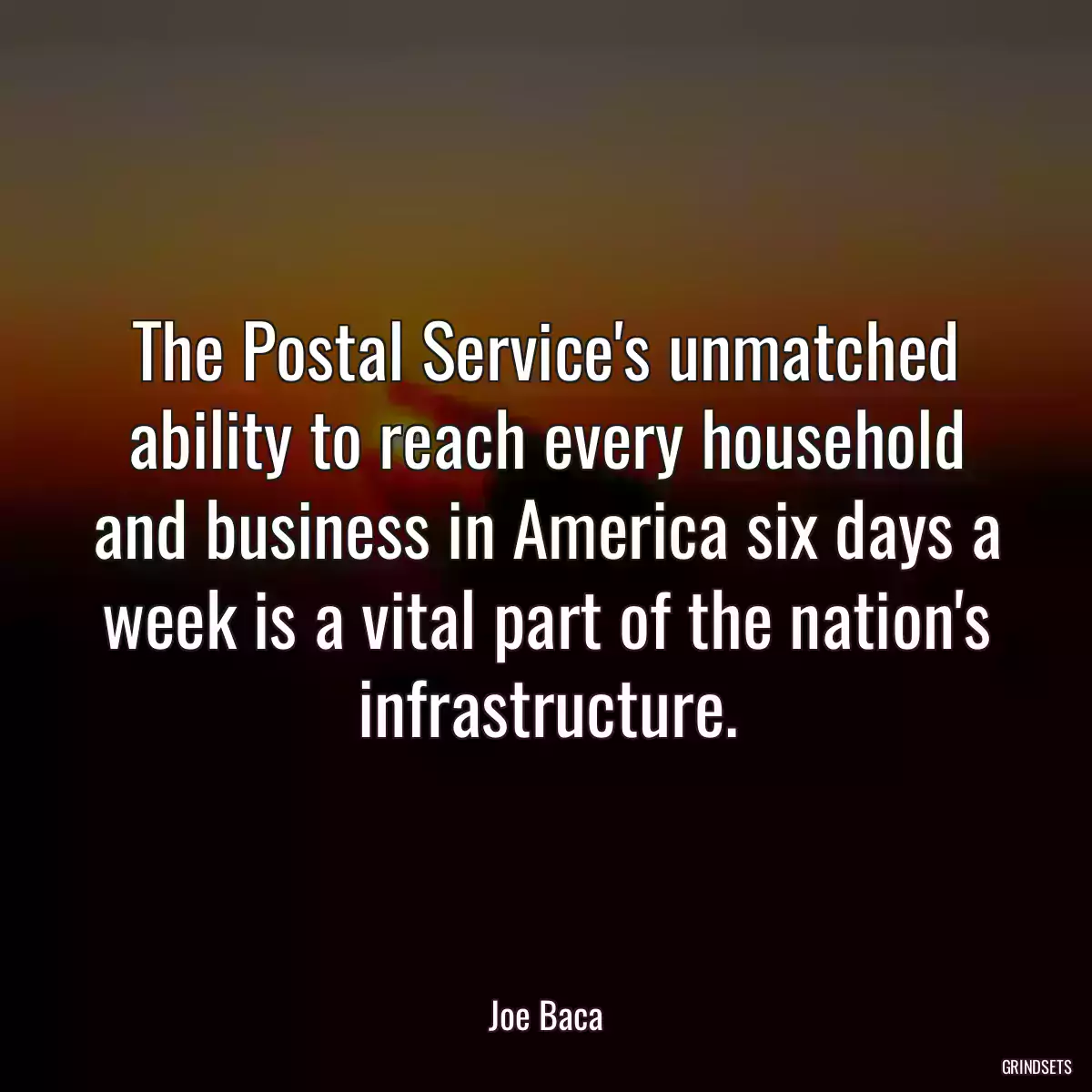 The Postal Service\'s unmatched ability to reach every household and business in America six days a week is a vital part of the nation\'s infrastructure.