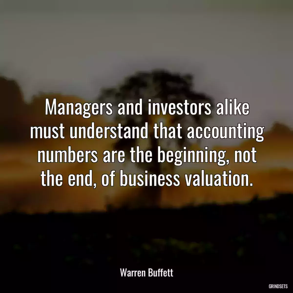 Managers and investors alike must understand that accounting numbers are the beginning, not the end, of business valuation.