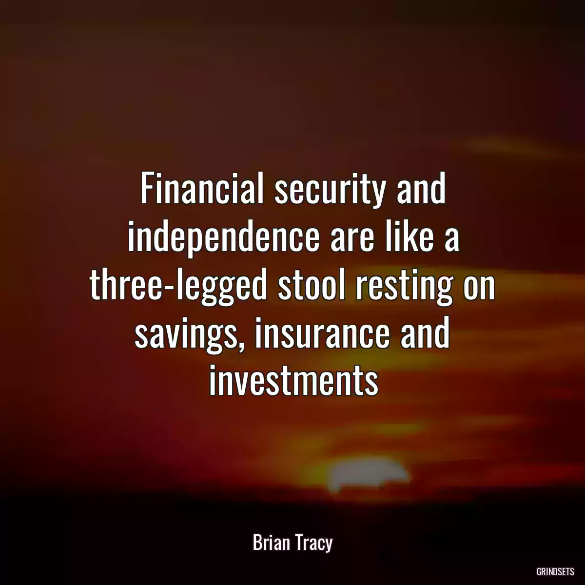 Financial security and independence are like a three-legged stool resting on savings, insurance and investments