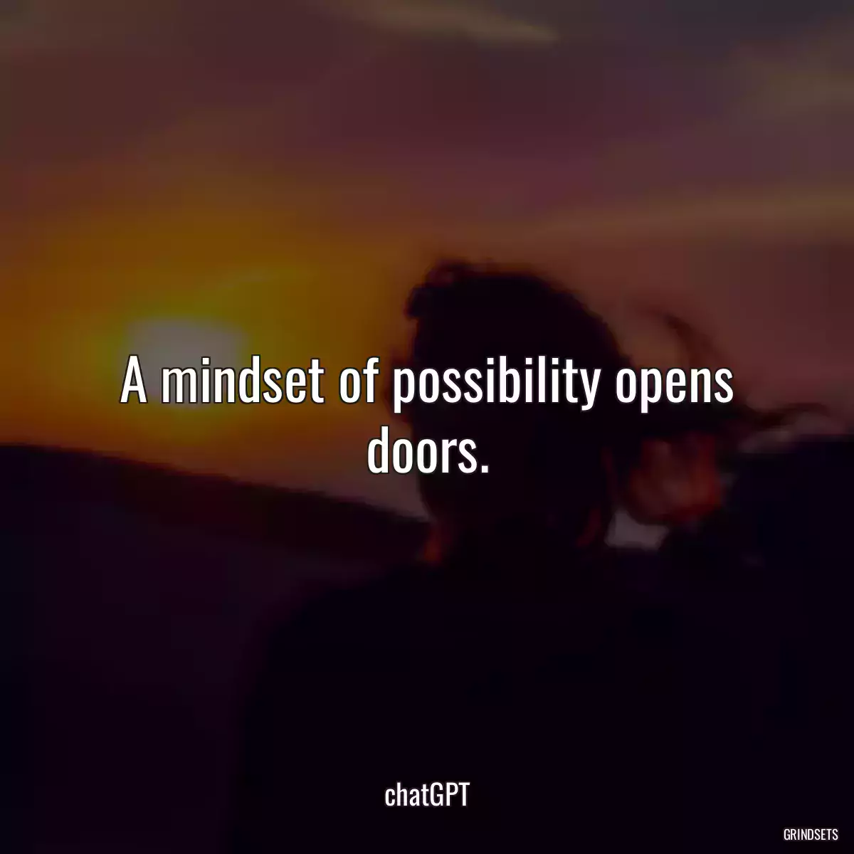 A mindset of possibility opens doors.
