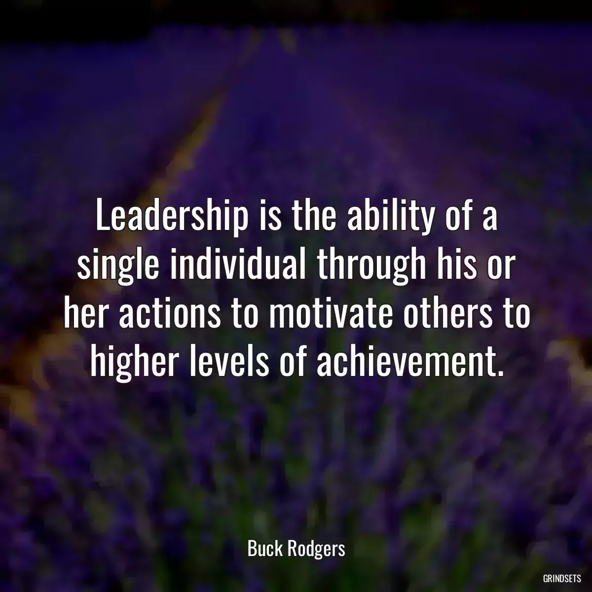 Leadership is the ability of a single individual through his or her actions to motivate others to higher levels of achievement.