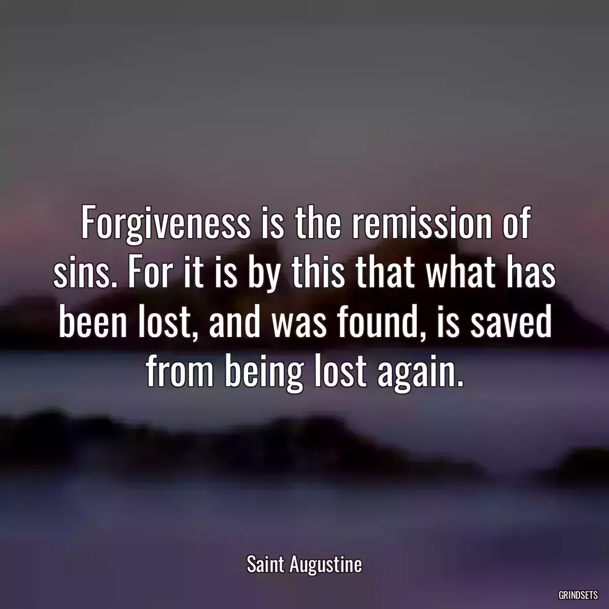 Forgiveness is the remission of sins. For it is by this that what has been lost, and was found, is saved from being lost again.