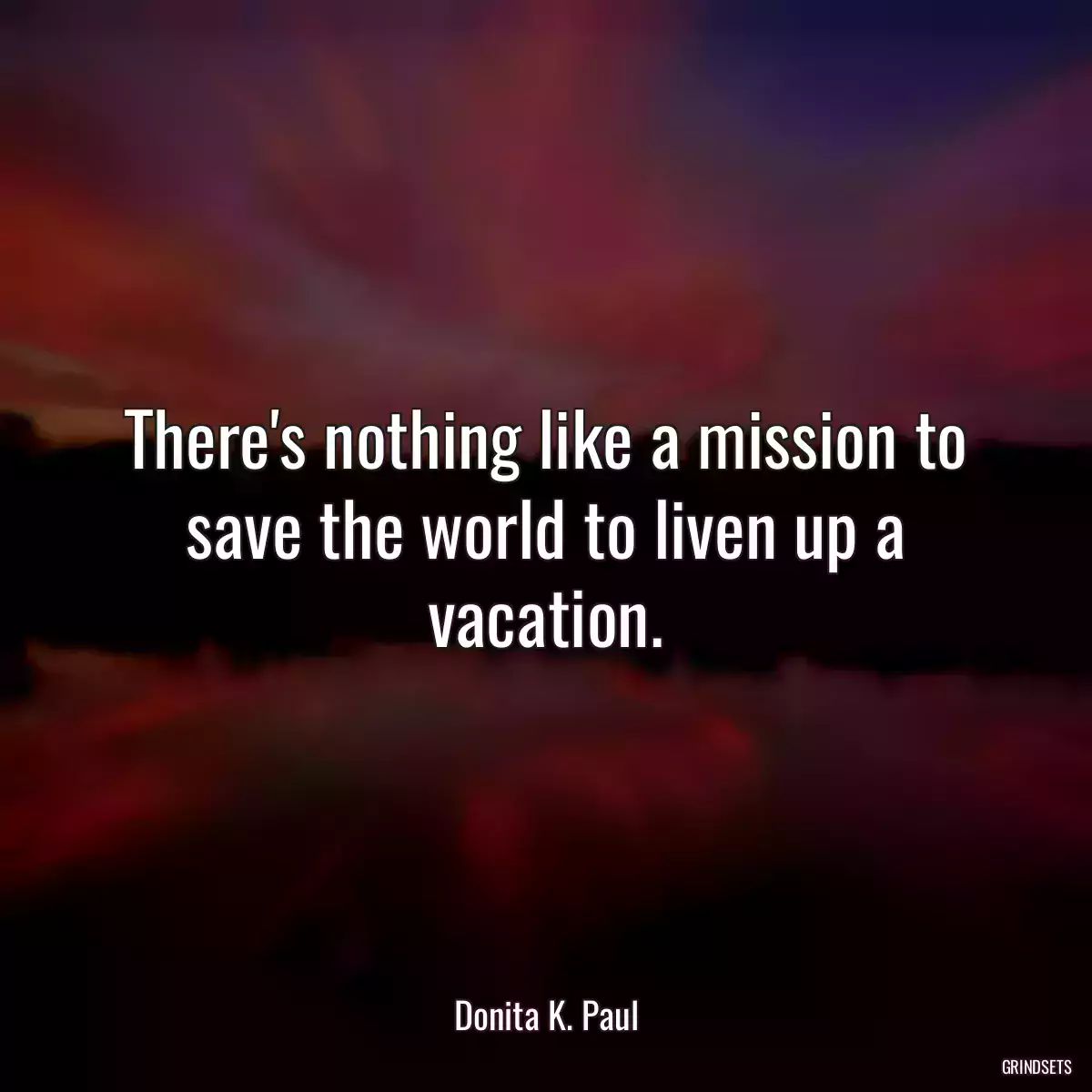 There\'s nothing like a mission to save the world to liven up a vacation.