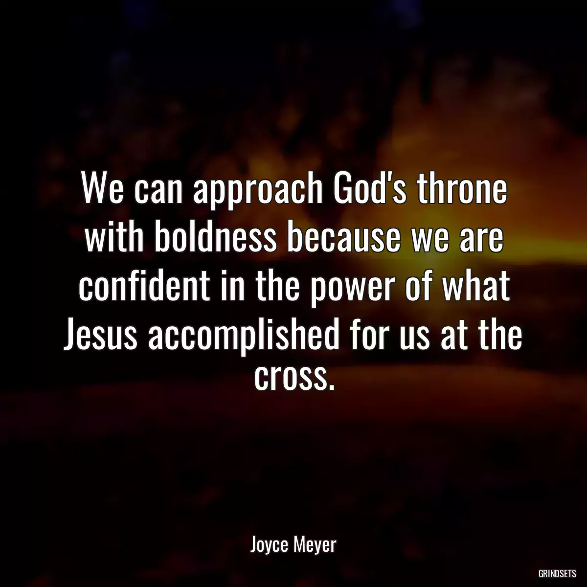 We can approach God\'s throne with boldness because we are confident in the power of what Jesus accomplished for us at the cross.