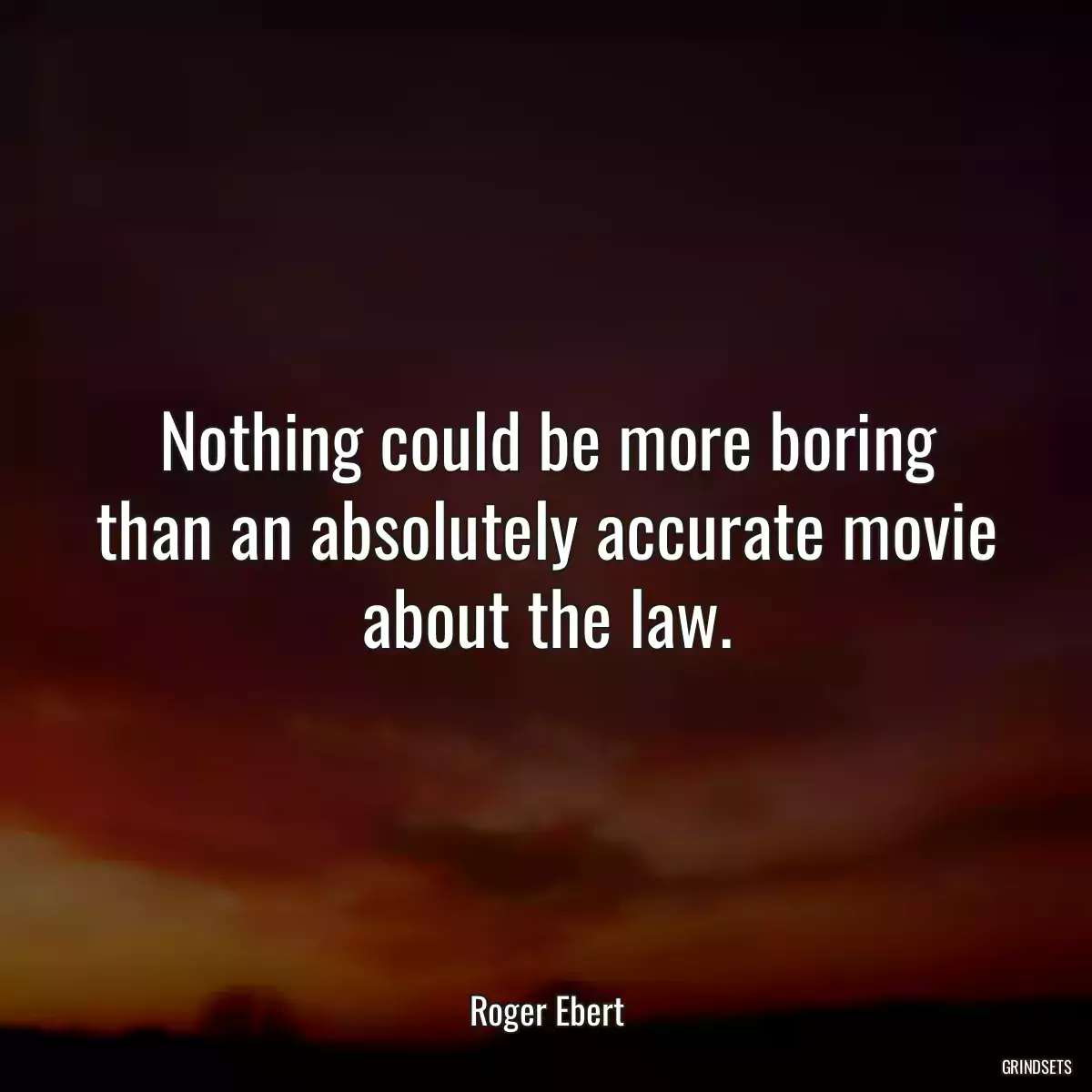 Nothing could be more boring than an absolutely accurate movie about the law.