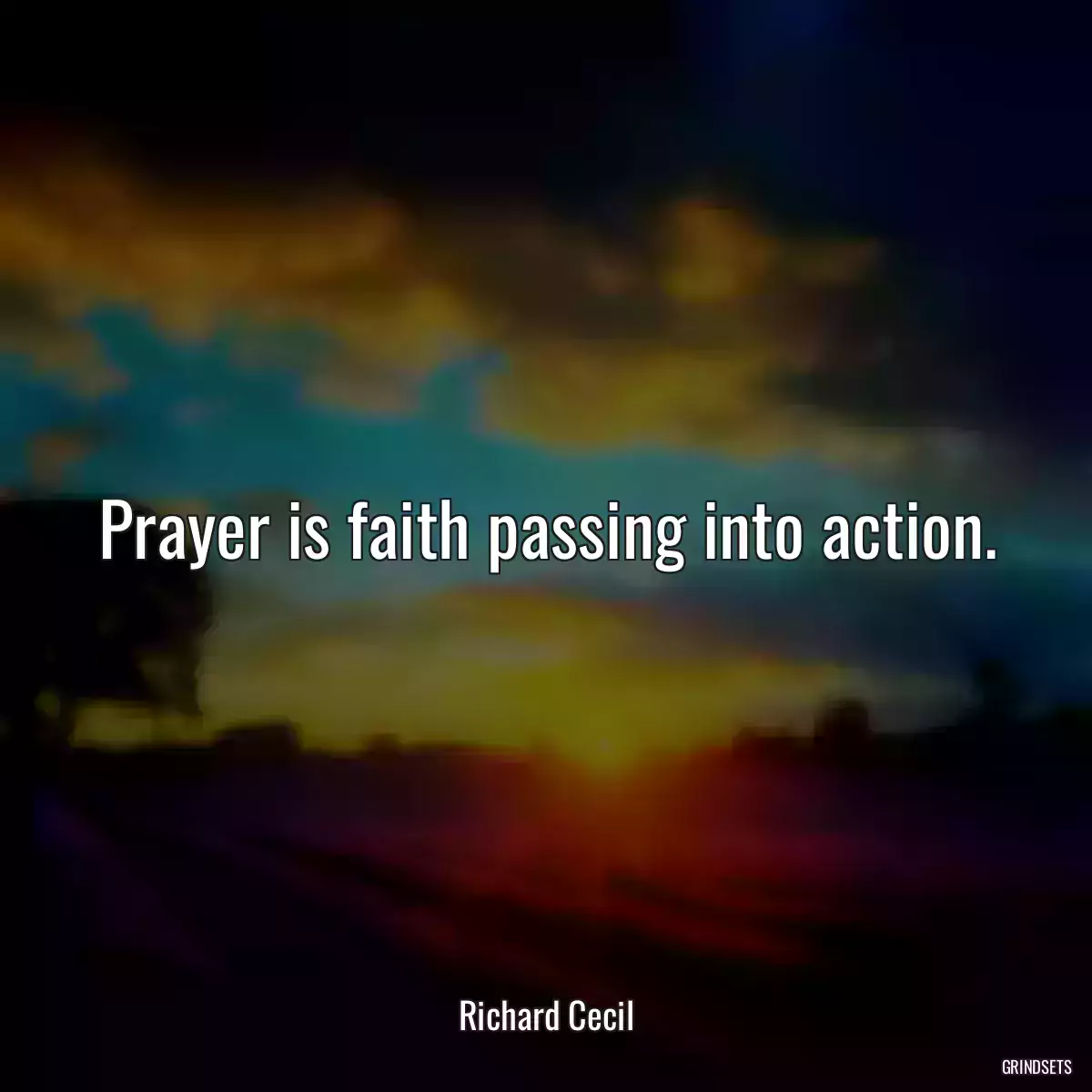 Prayer is faith passing into action.