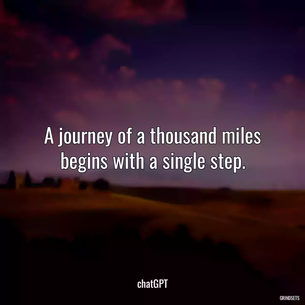 A journey of a thousand miles begins with a single step.