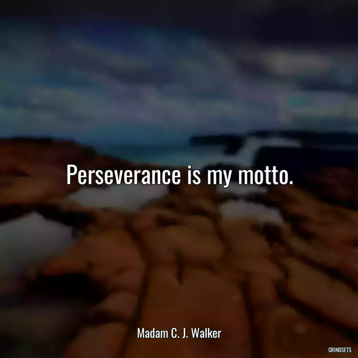 Perseverance is my motto.