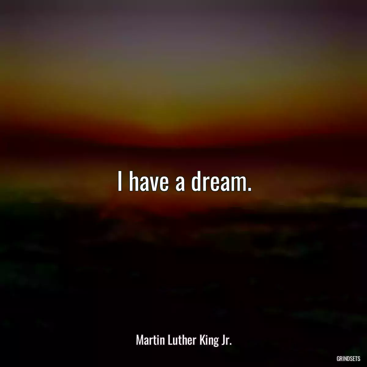 I have a dream.