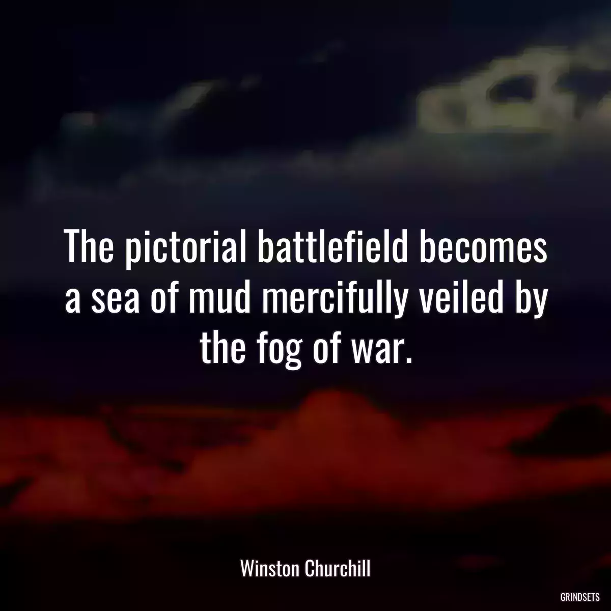 The pictorial battlefield becomes a sea of mud mercifully veiled by the fog of war.