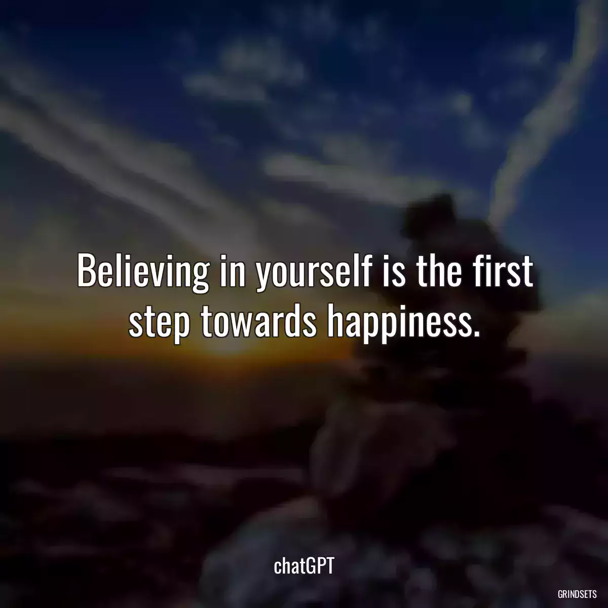 Believing in yourself is the first step towards happiness.