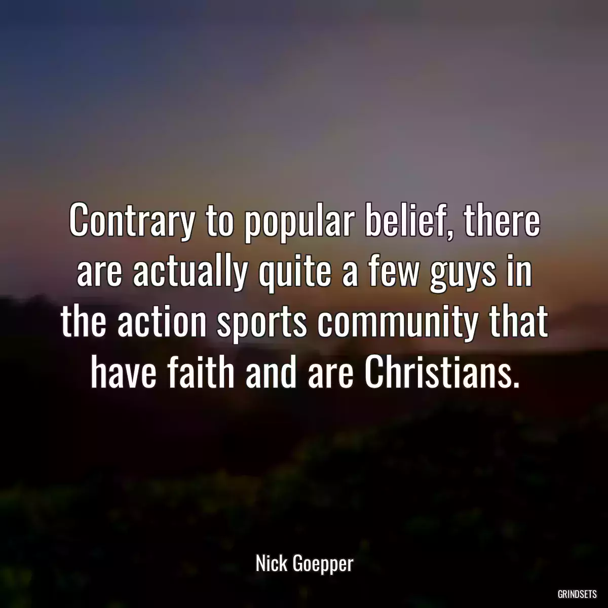 Contrary to popular belief, there are actually quite a few guys in the action sports community that have faith and are Christians.