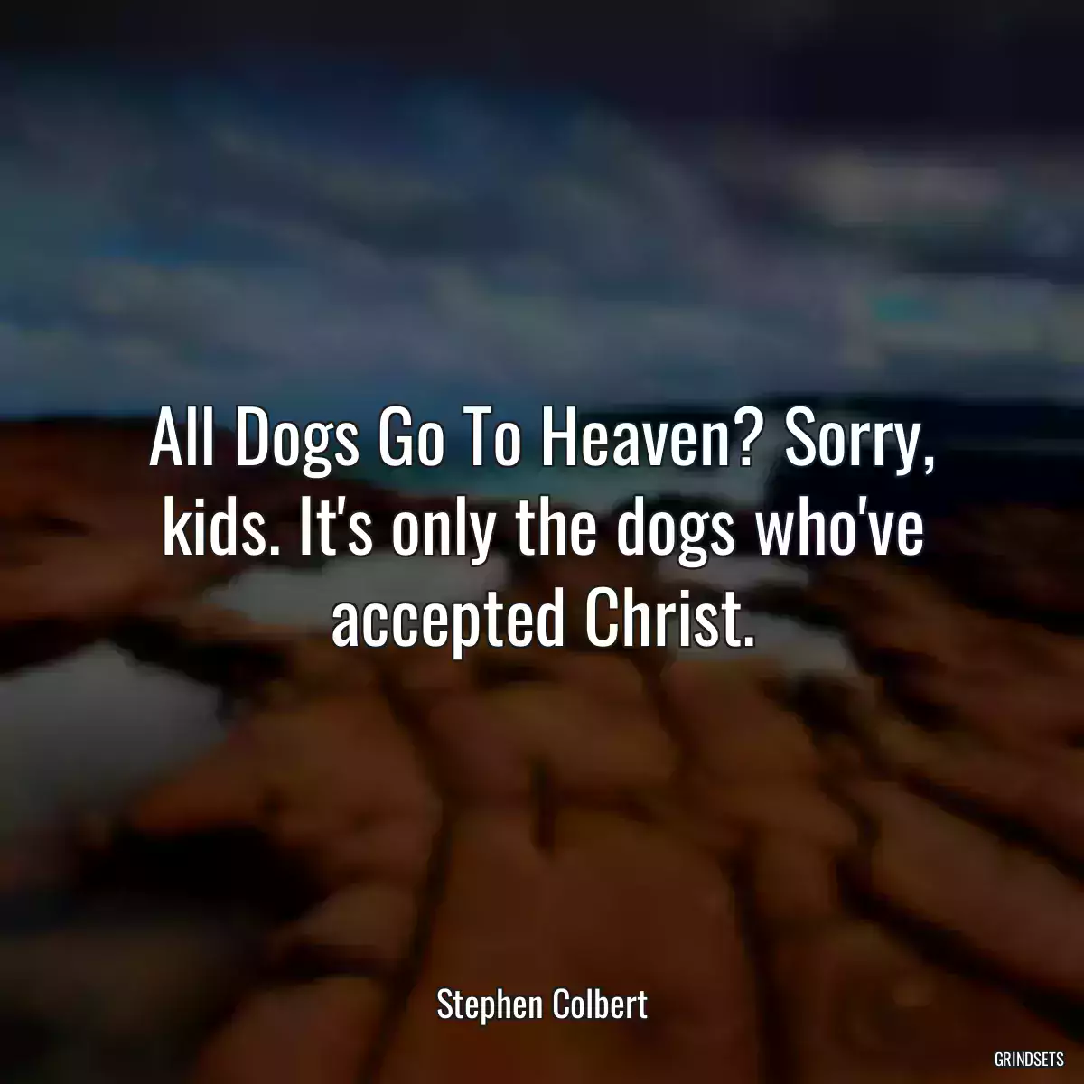 All Dogs Go To Heaven? Sorry, kids. It\'s only the dogs who\'ve accepted Christ.