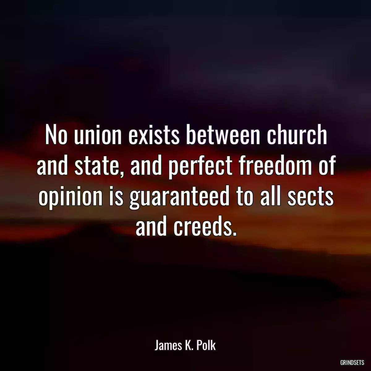 No union exists between church and state, and perfect freedom of opinion is guaranteed to all sects and creeds.