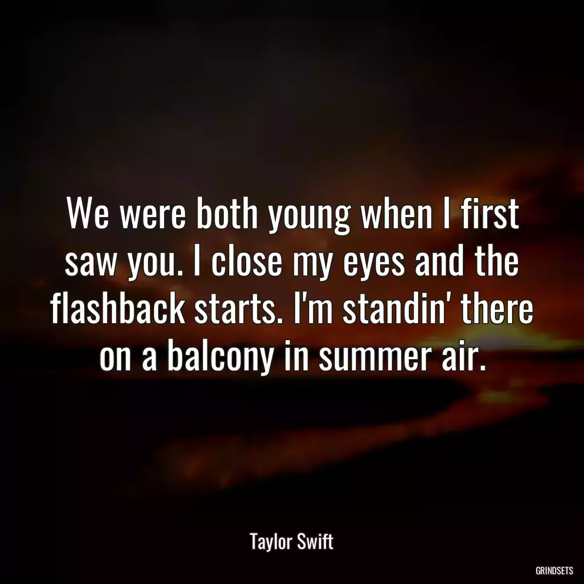 We were both young when I first saw you. I close my eyes and the flashback starts. I\'m standin\' there on a balcony in summer air.