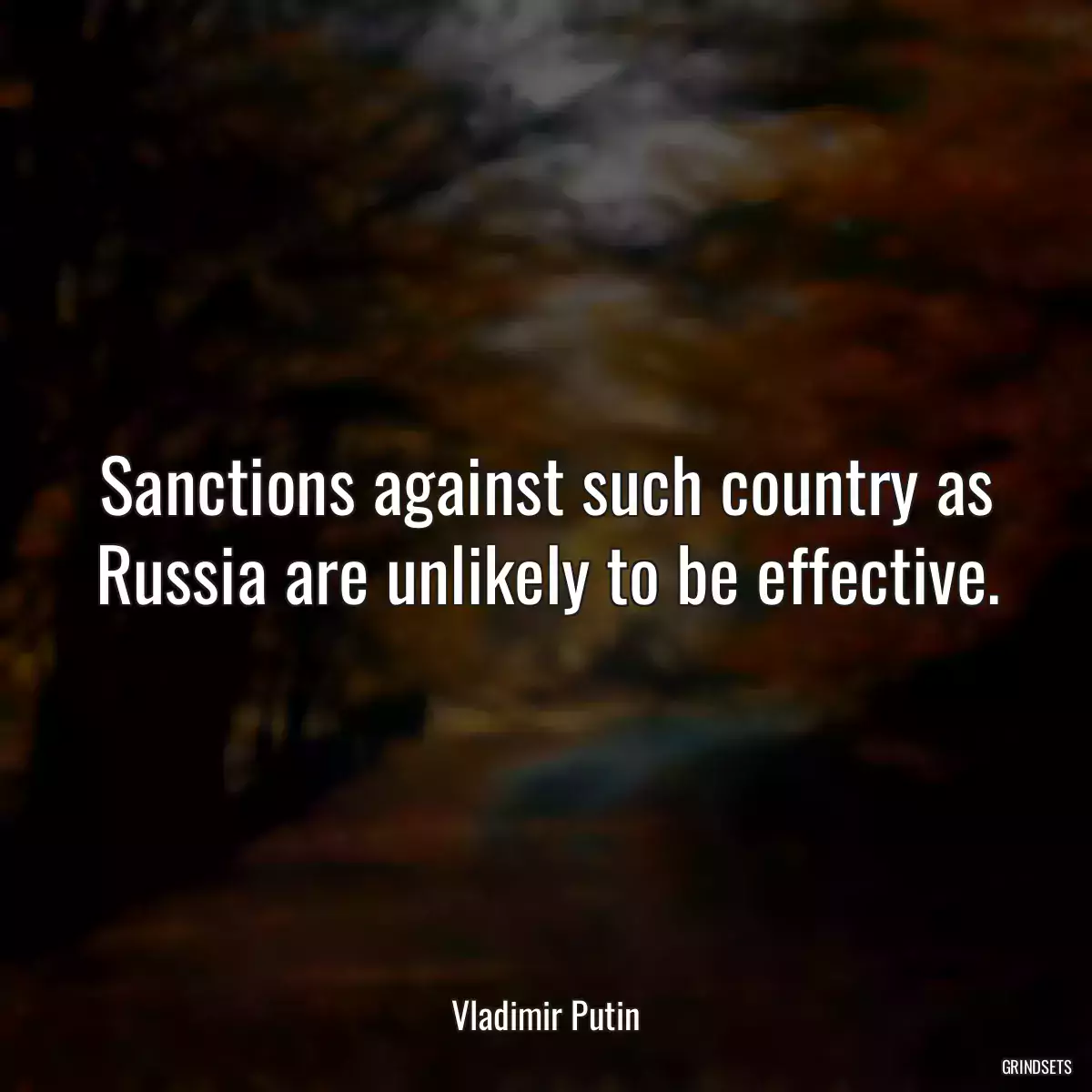 Sanctions against such country as Russia are unlikely to be effective.