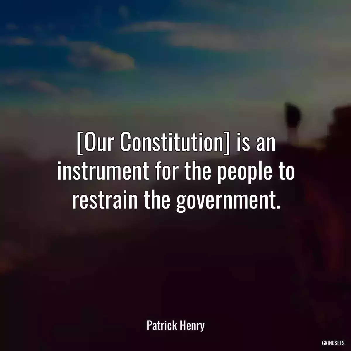 [Our Constitution] is an instrument for the people to restrain the government.