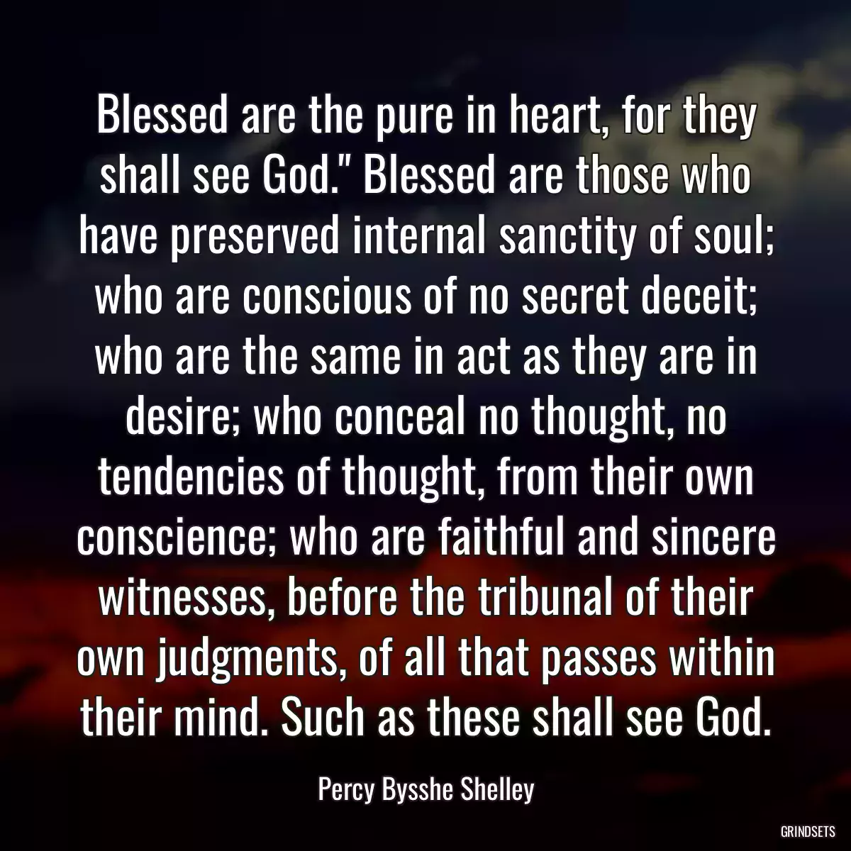 Blessed are the pure in heart, for they shall see God.\