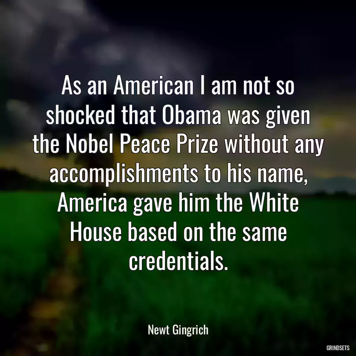 As an American I am not so shocked that Obama was given the Nobel Peace Prize without any accomplishments to his name, America gave him the White House based on the same credentials.