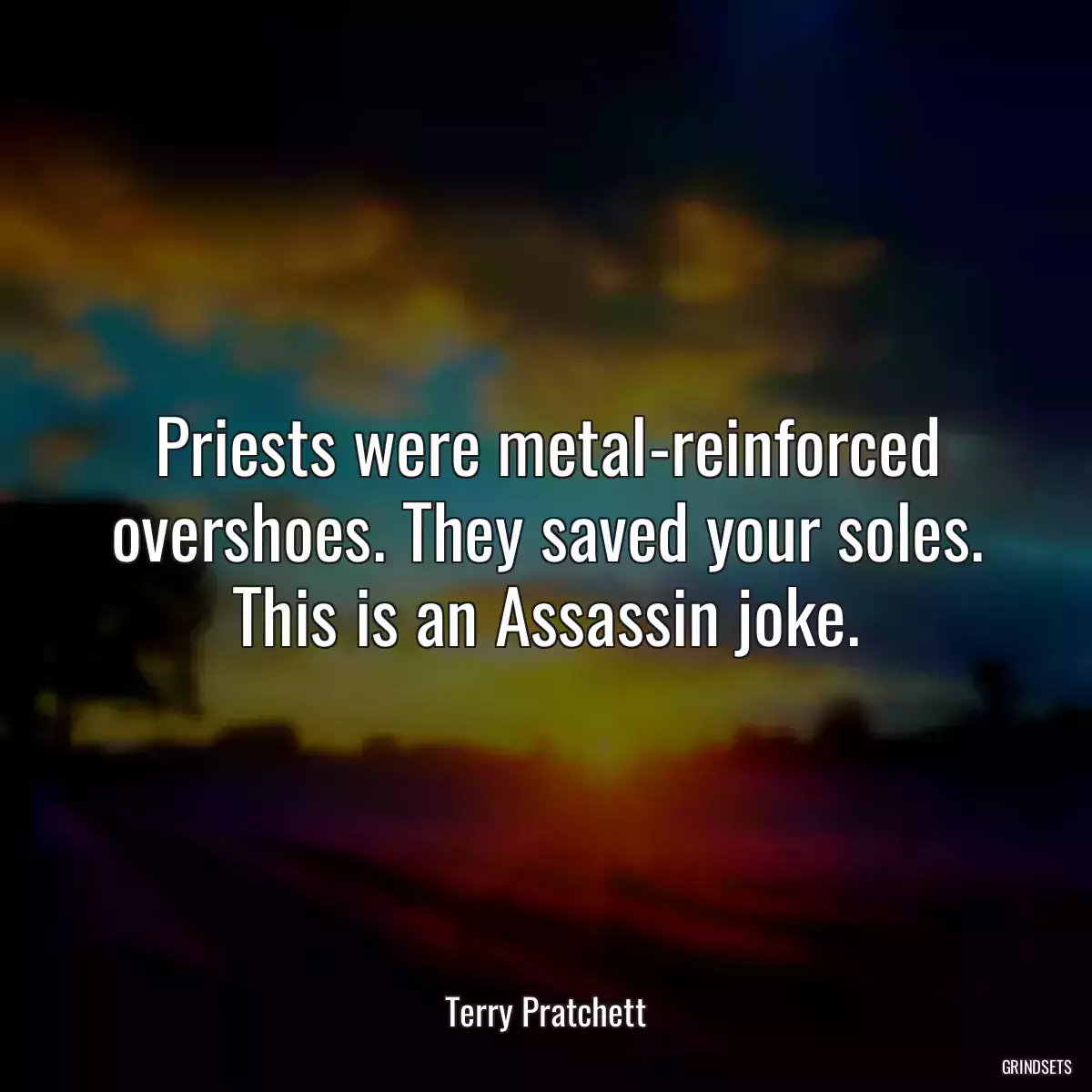 Priests were metal-reinforced overshoes. They saved your soles. This is an Assassin joke.