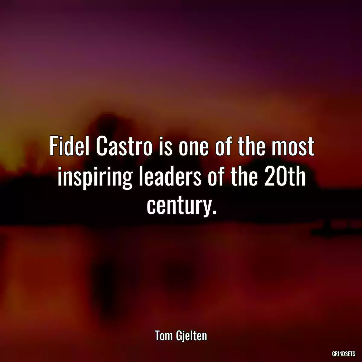 Fidel Castro is one of the most inspiring leaders of the 20th century.