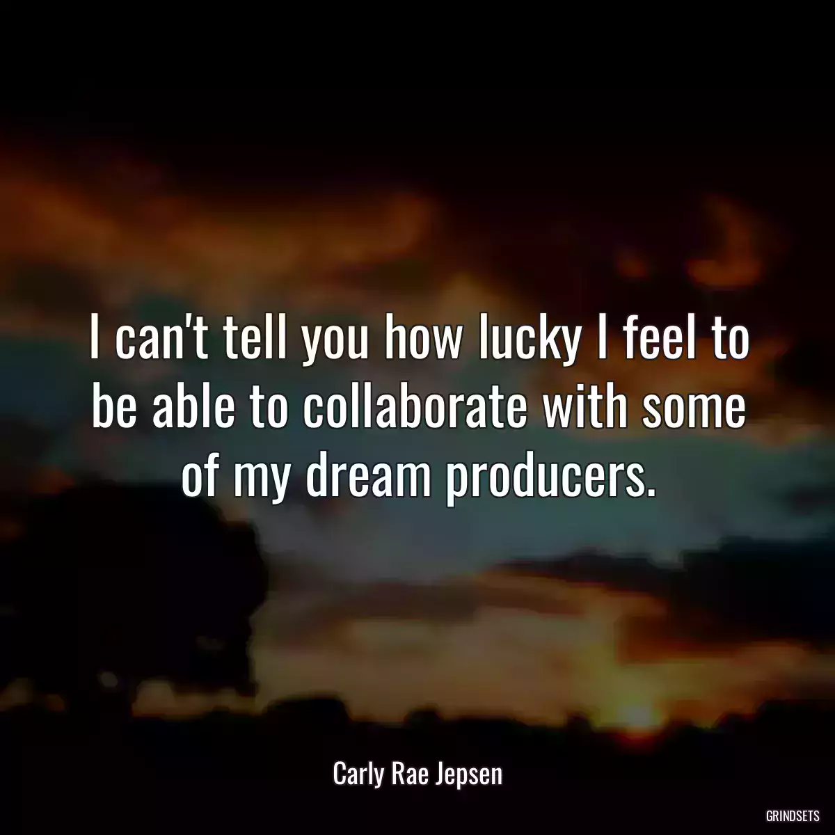 I can\'t tell you how lucky I feel to be able to collaborate with some of my dream producers.