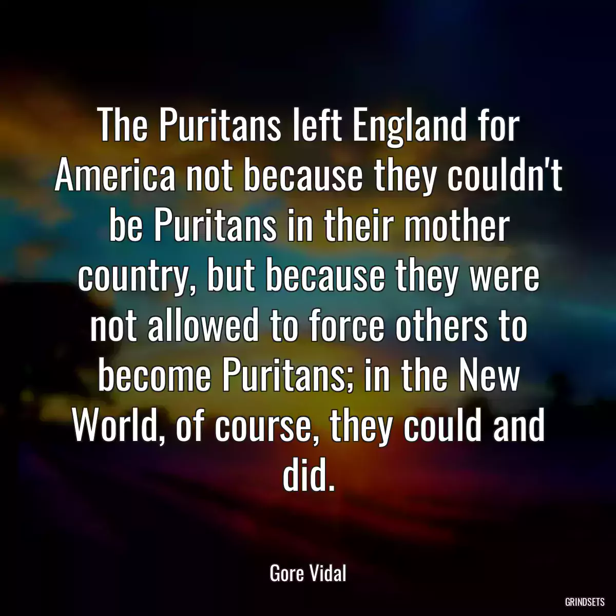 The Puritans left England for America not because they couldn\'t be Puritans in their mother country, but because they were not allowed to force others to become Puritans; in the New World, of course, they could and did.