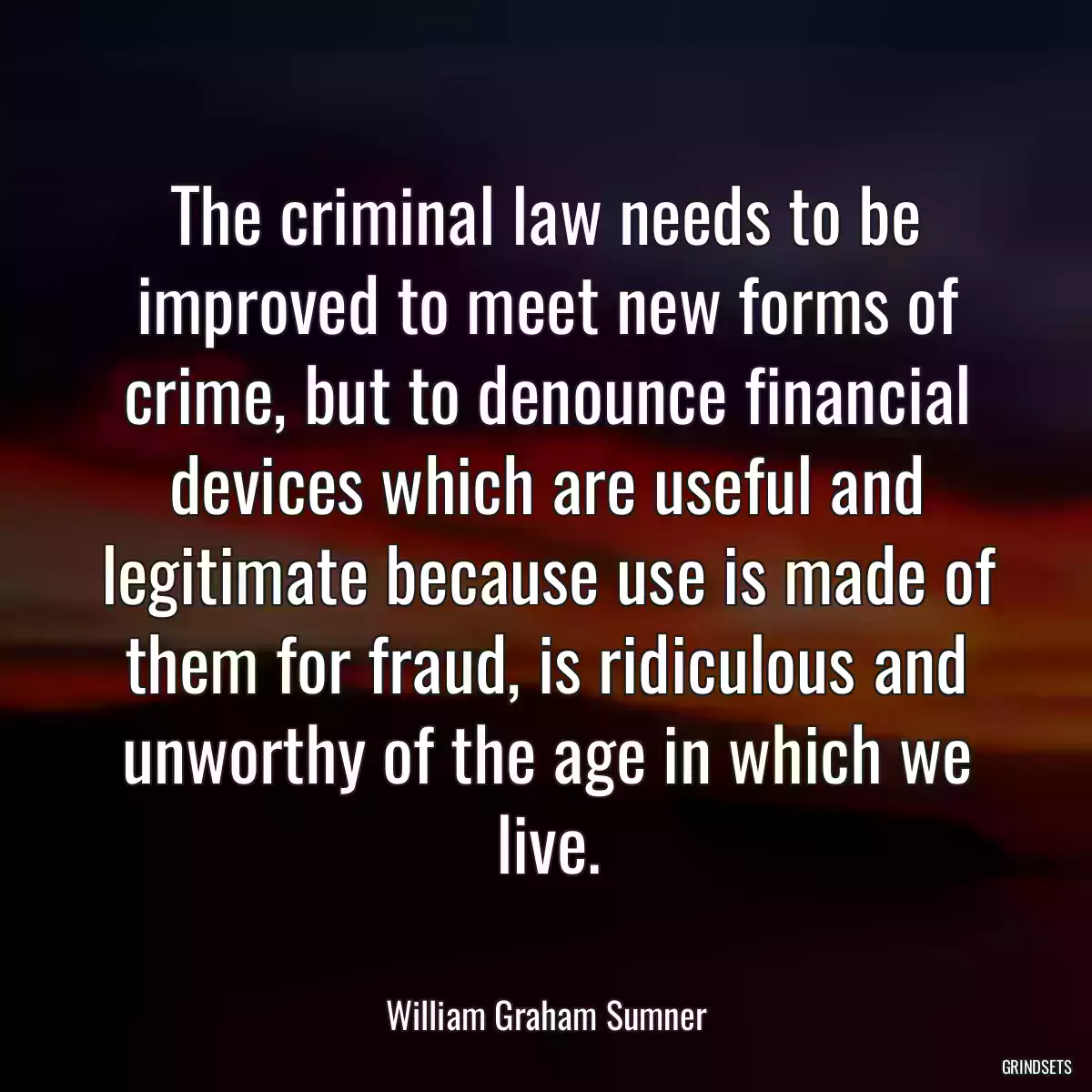 The criminal law needs to be improved to meet new forms of crime, but to denounce financial devices which are useful and legitimate because use is made of them for fraud, is ridiculous and unworthy of the age in which we live.