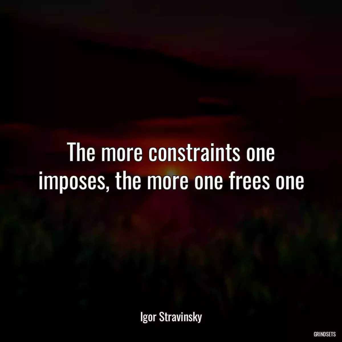 The more constraints one imposes, the more one frees one