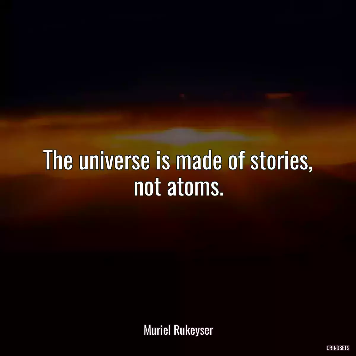 The universe is made of stories, not atoms.