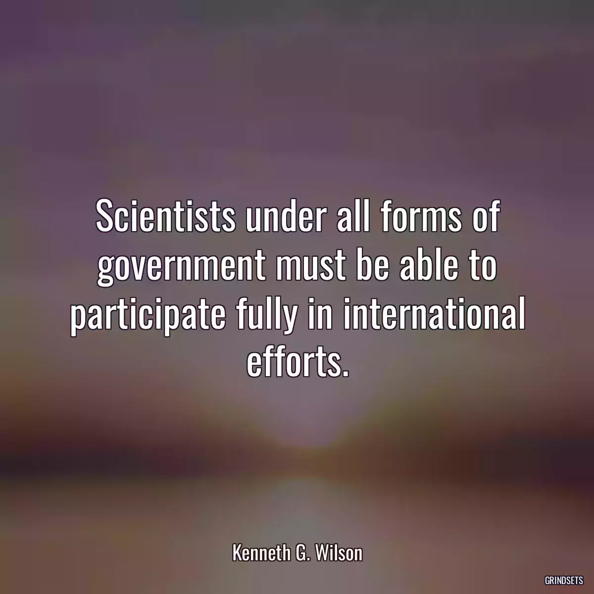 Scientists under all forms of government must be able to participate fully in international efforts.