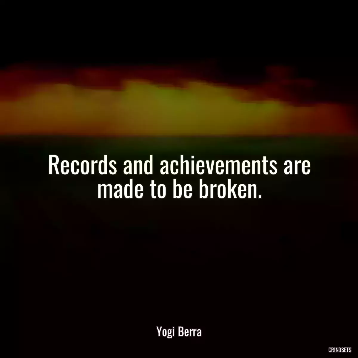 Records and achievements are made to be broken.