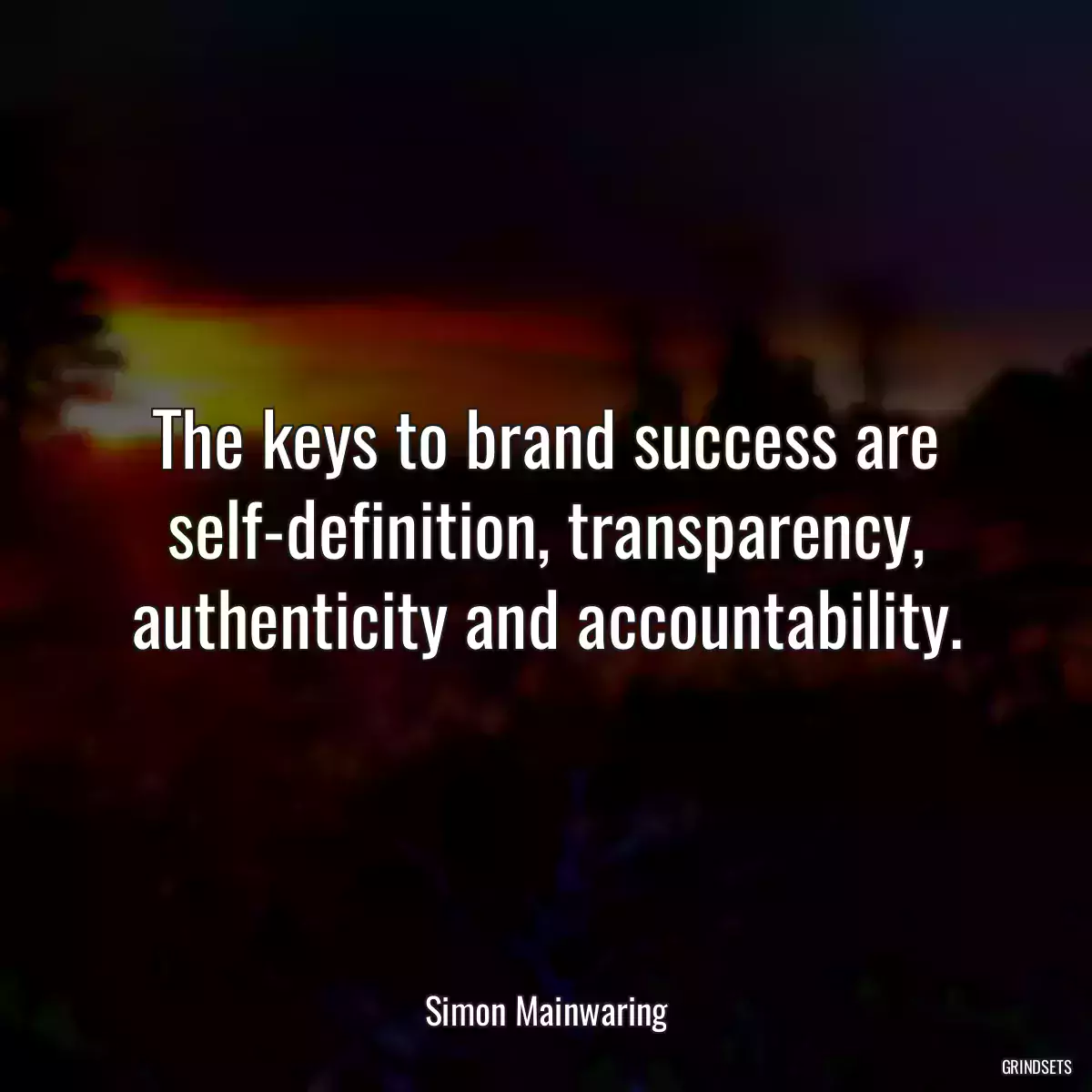 The keys to brand success are self-definition, transparency, authenticity and accountability.