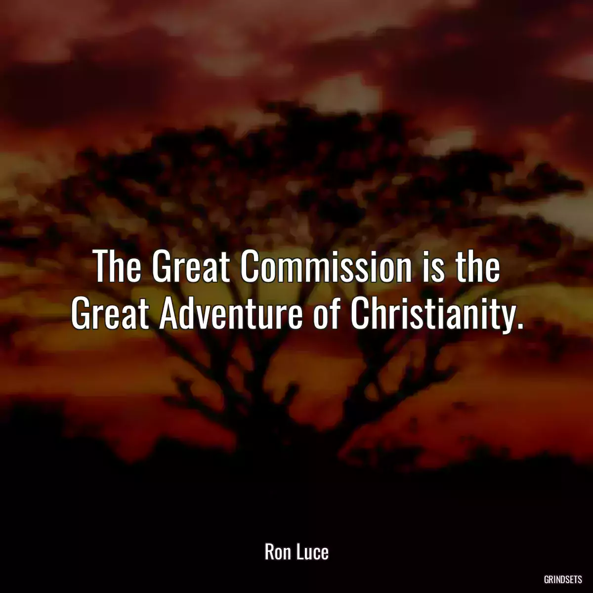 The Great Commission is the Great Adventure of Christianity.