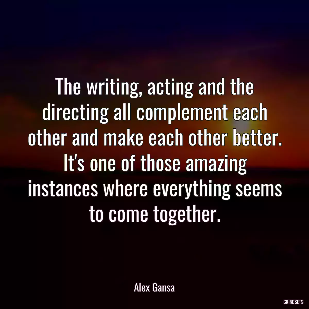 The writing, acting and the directing all complement each other and make each other better. It\'s one of those amazing instances where everything seems to come together.