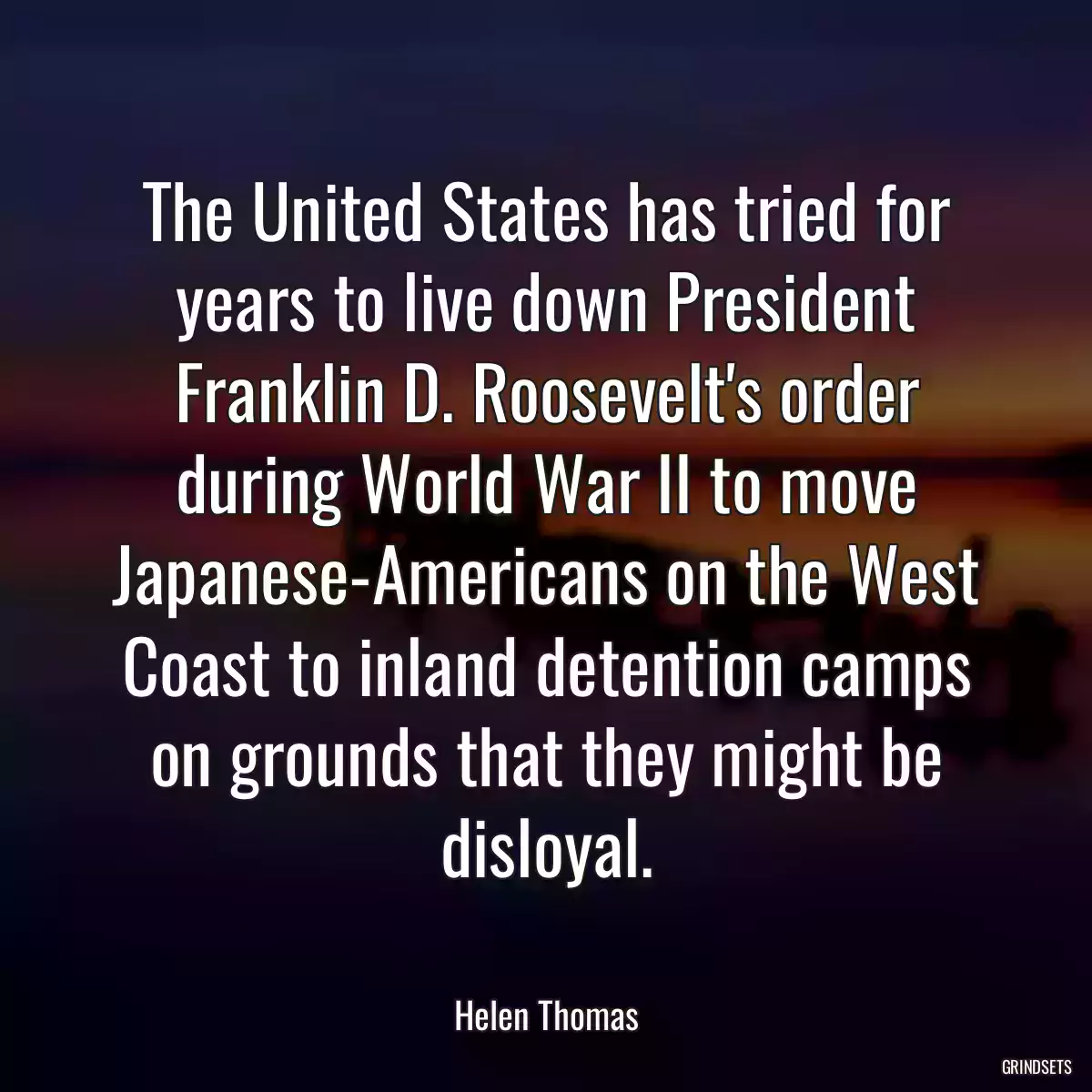 The United States has tried for years to live down President Franklin D. Roosevelt\'s order during World War II to move Japanese-Americans on the West Coast to inland detention camps on grounds that they might be disloyal.