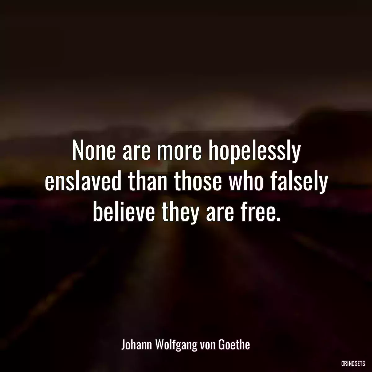 None are more hopelessly enslaved than those who falsely believe they are free.