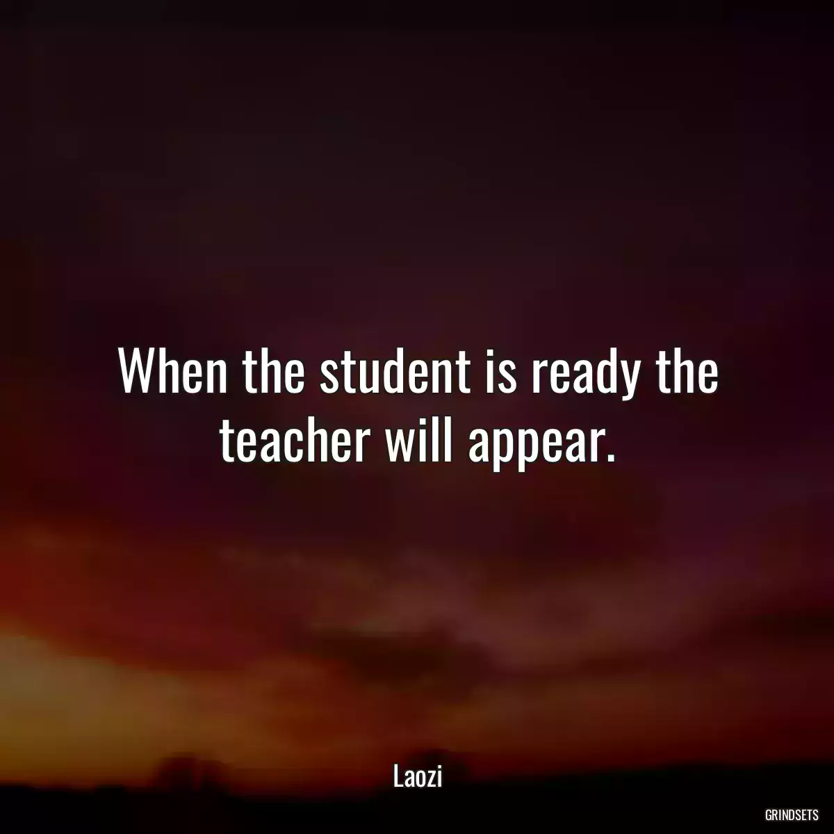 When the student is ready the teacher will appear.