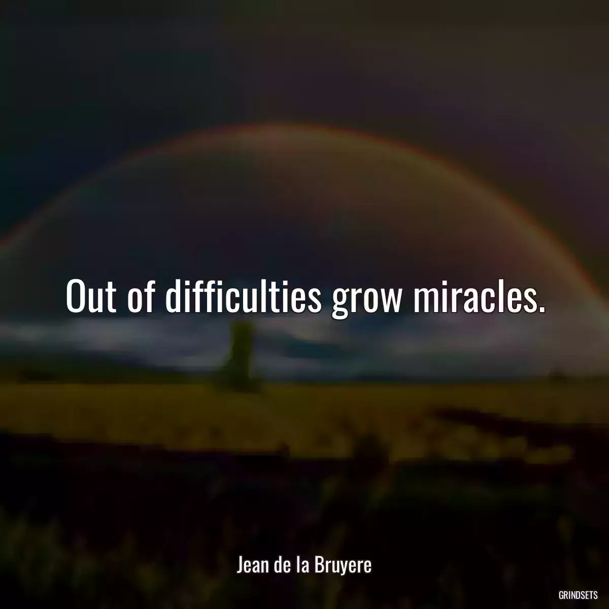 Out of difficulties grow miracles.