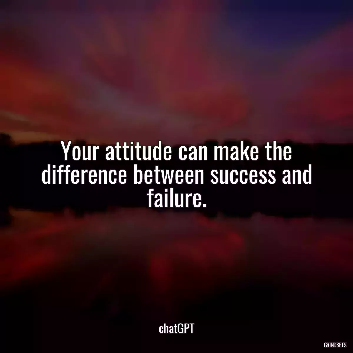 Your attitude can make the difference between success and failure.