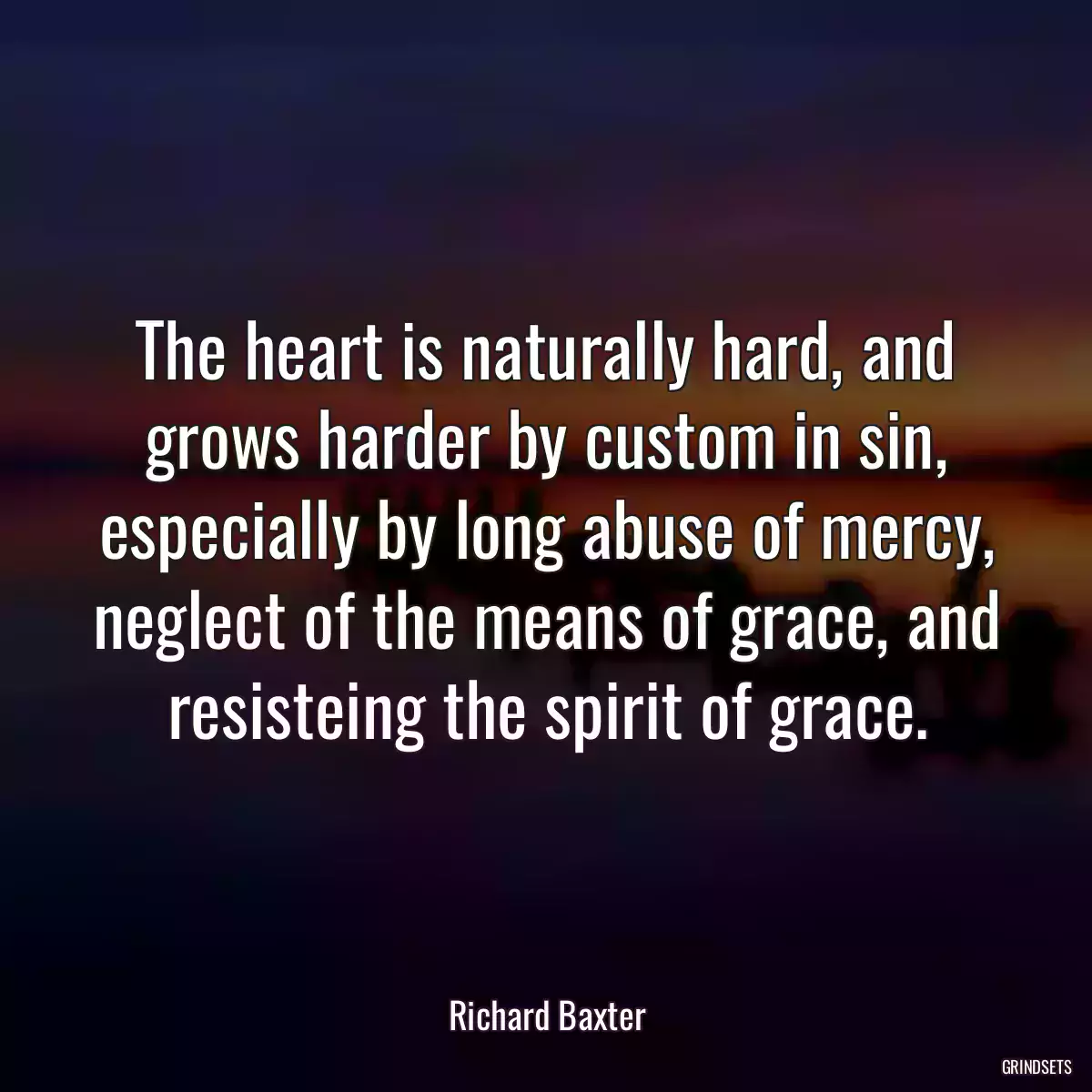 The heart is naturally hard, and grows harder by custom in sin, especially by long abuse of mercy, neglect of the means of grace, and resisteing the spirit of grace.