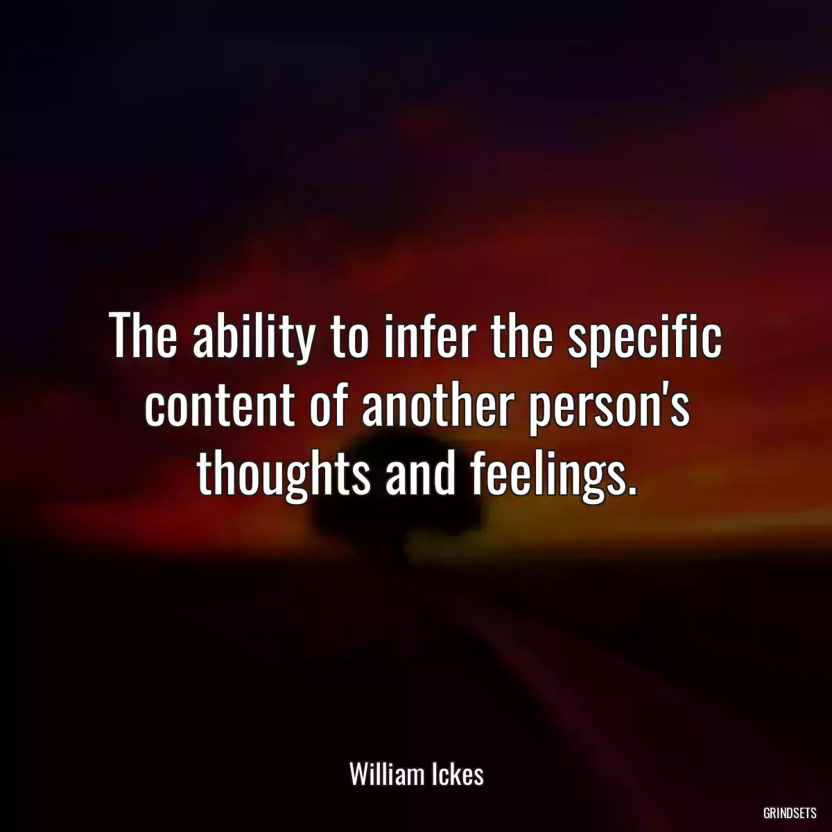 The ability to infer the specific content of another person\'s thoughts and feelings.