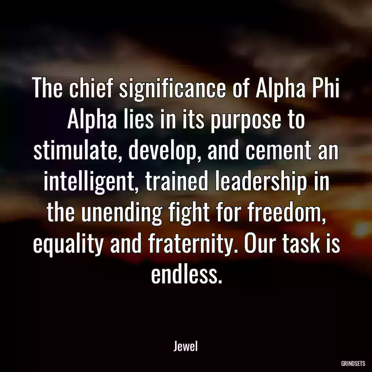 The chief significance of Alpha Phi Alpha lies in its purpose to stimulate, develop, and cement an intelligent, trained leadership in the unending fight for freedom, equality and fraternity. Our task is endless.