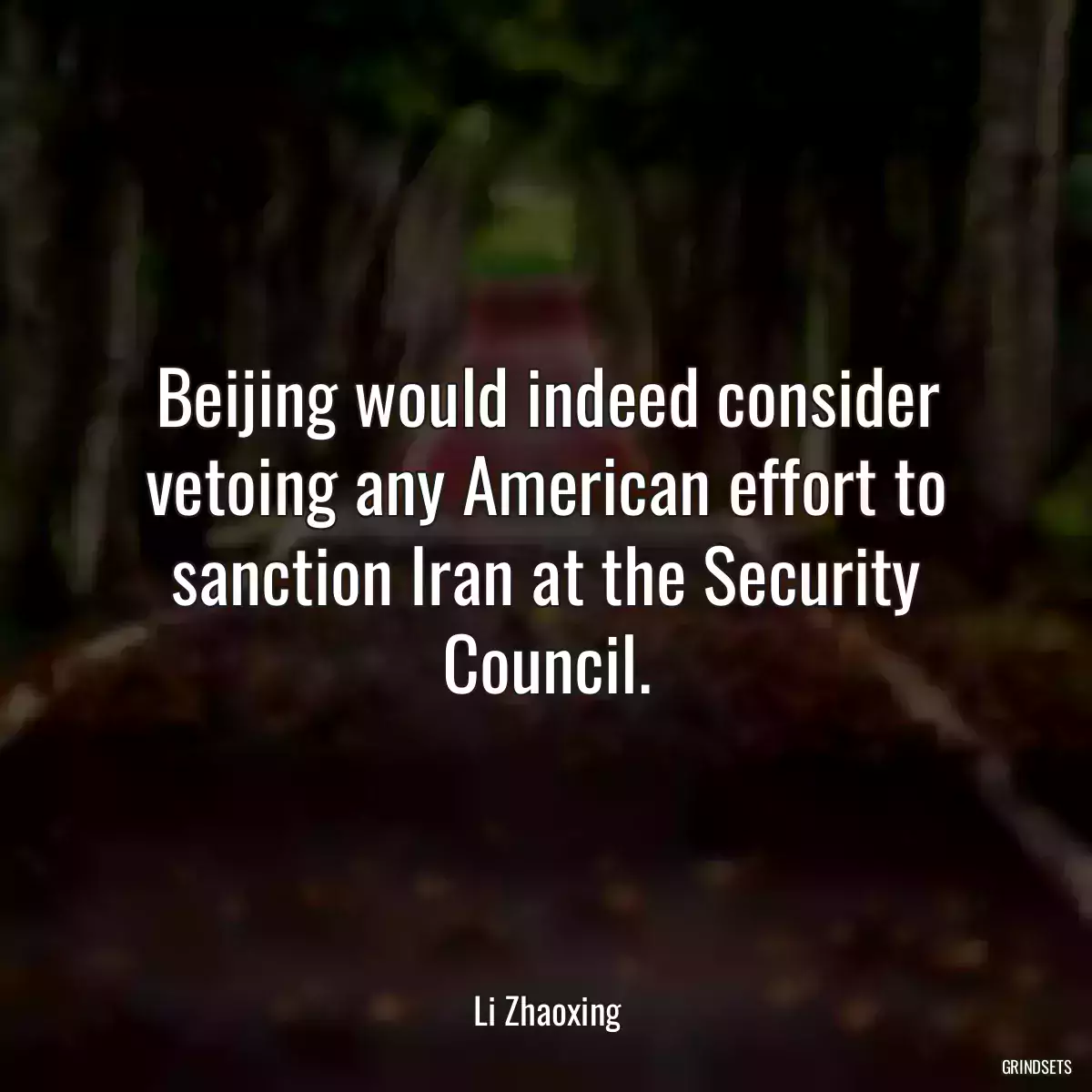 Beijing would indeed consider vetoing any American effort to sanction Iran at the Security Council.