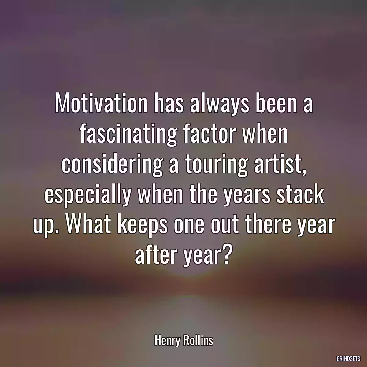 Motivation has always been a fascinating factor when considering a touring artist, especially when the years stack up. What keeps one out there year after year?