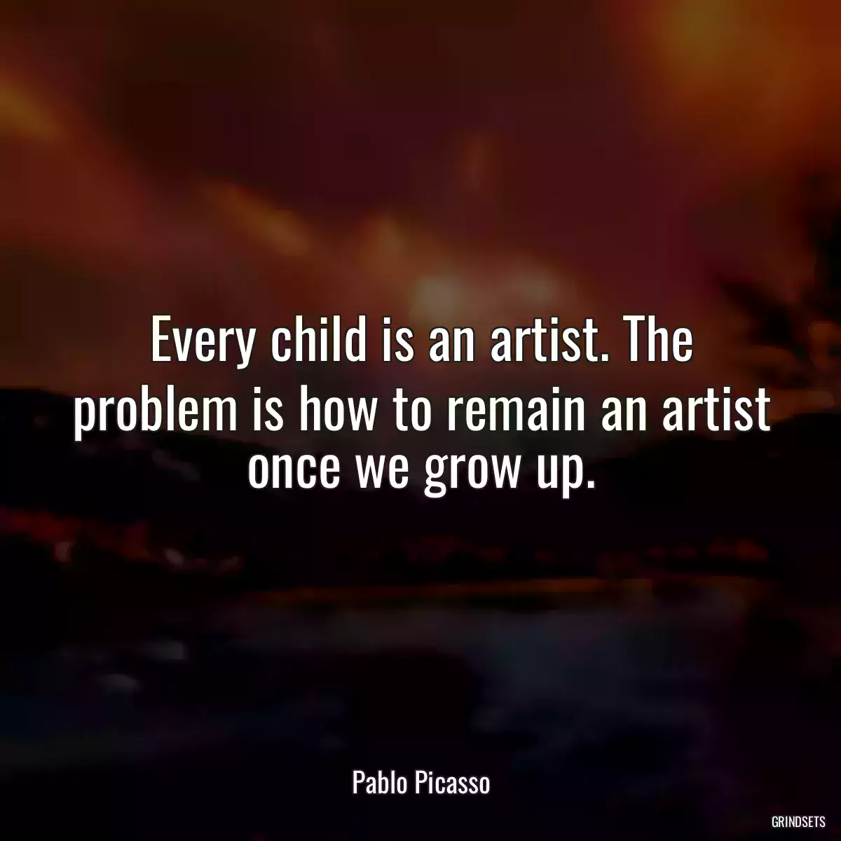 Every child is an artist. The problem is how to remain an artist once we grow up.